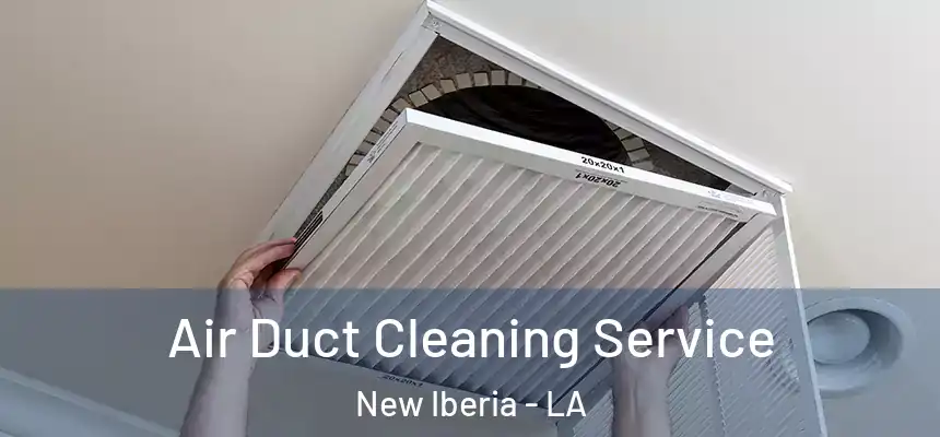 Air Duct Cleaning Service New Iberia - LA