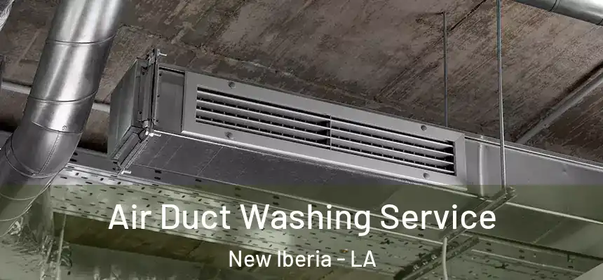 Air Duct Washing Service New Iberia - LA