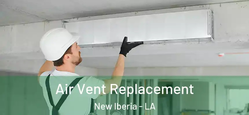 Air Vent Replacement New Iberia - LA