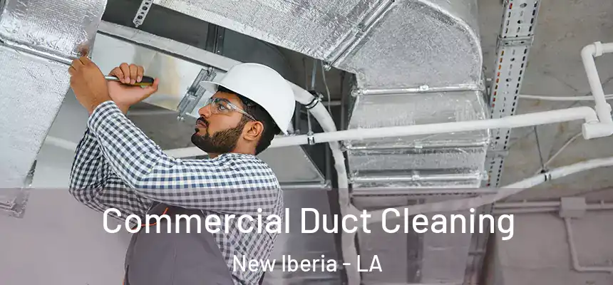 Commercial Duct Cleaning New Iberia - LA
