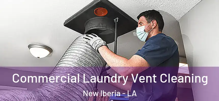 Commercial Laundry Vent Cleaning New Iberia - LA