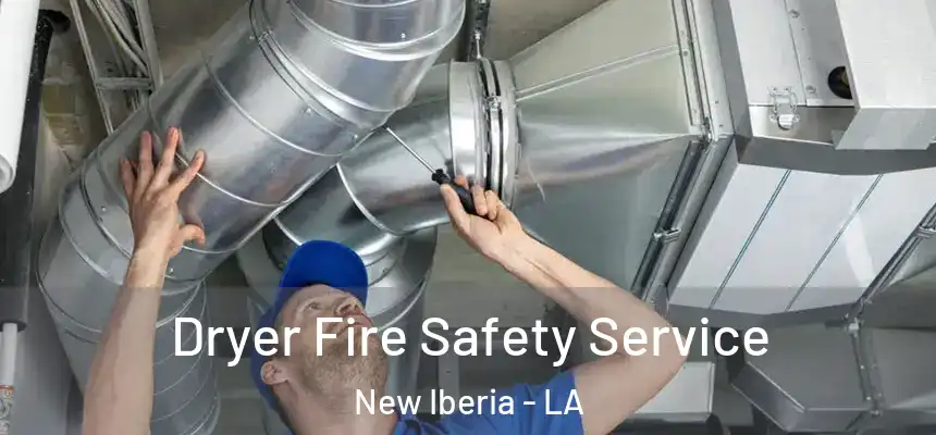 Dryer Fire Safety Service New Iberia - LA