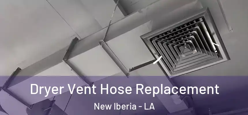 Dryer Vent Hose Replacement New Iberia - LA