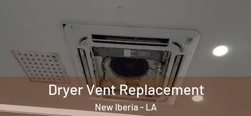 Dryer Vent Replacement New Iberia - LA