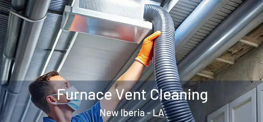 Furnace Vent Cleaning New Iberia - LA