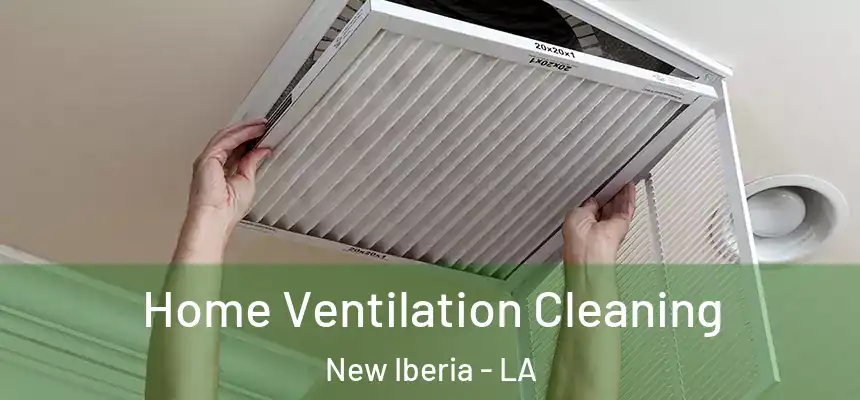 Home Ventilation Cleaning New Iberia - LA