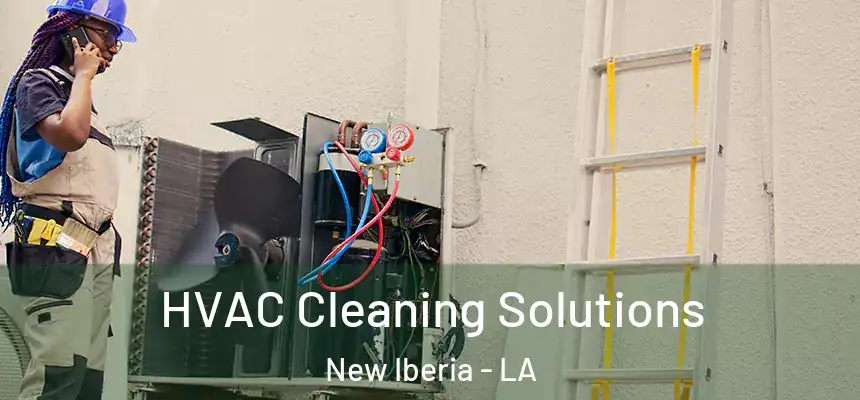 HVAC Cleaning Solutions New Iberia - LA