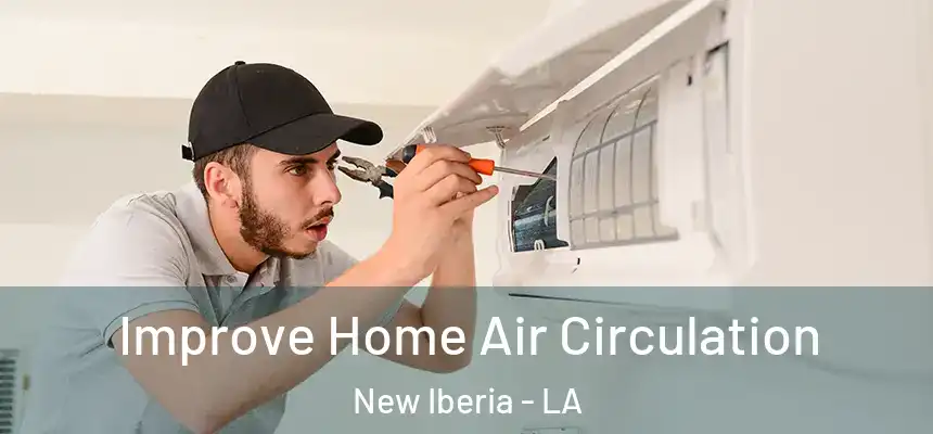  Improve Home Air Circulation New Iberia - LA