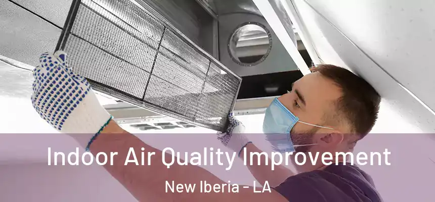 Indoor Air Quality Improvement New Iberia - LA