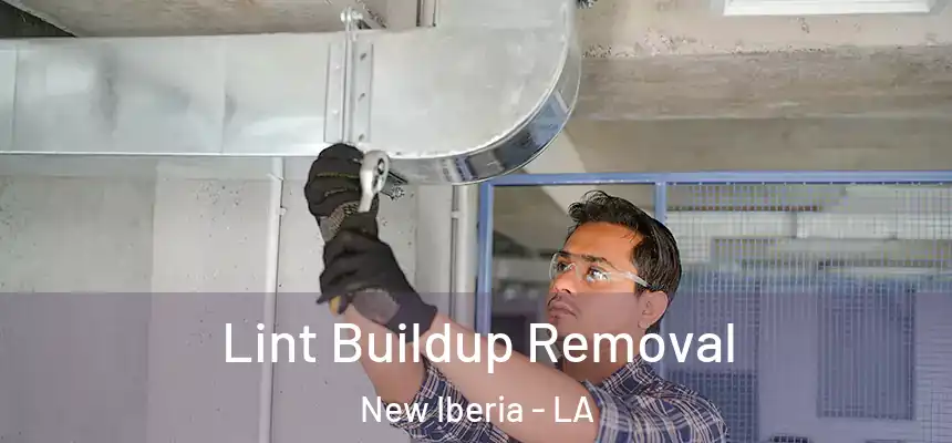 Lint Buildup Removal New Iberia - LA