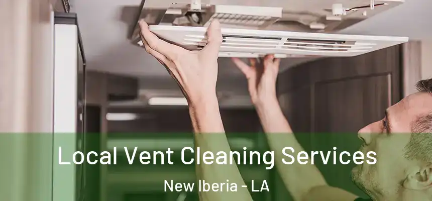 Local Vent Cleaning Services New Iberia - LA