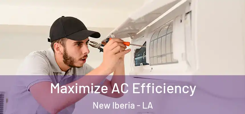  Maximize AC Efficiency New Iberia - LA
