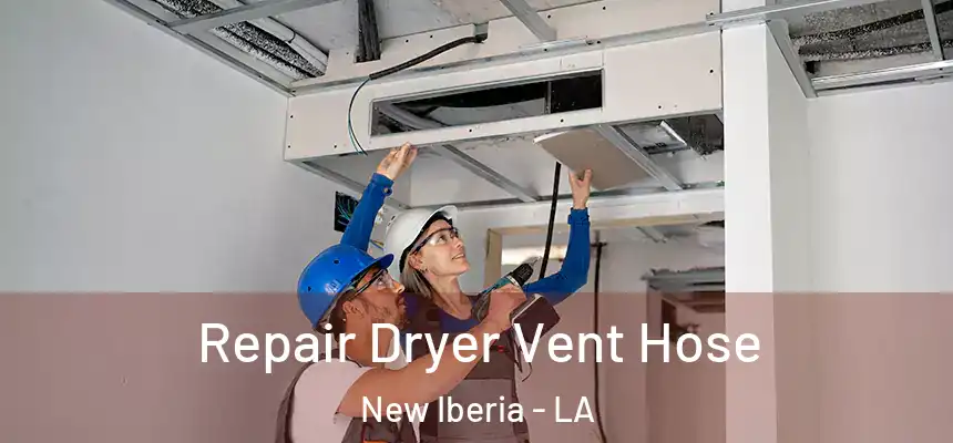 Repair Dryer Vent Hose New Iberia - LA