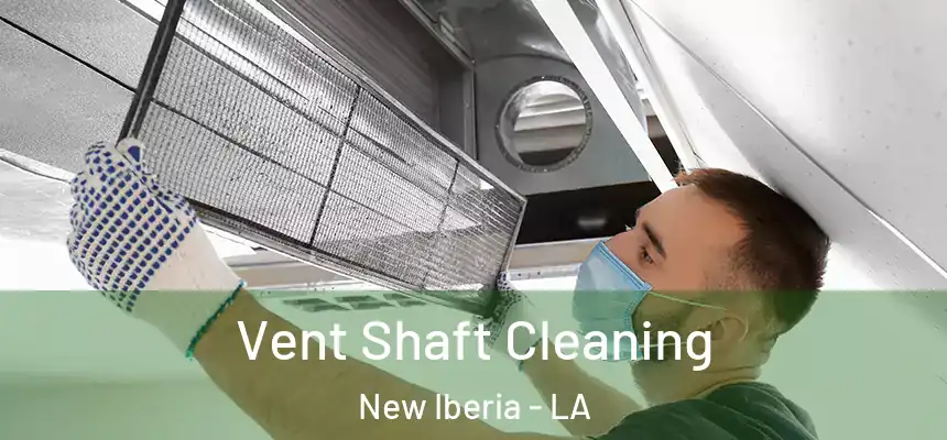 Vent Shaft Cleaning New Iberia - LA
